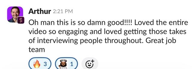 Slack message from Arthur calling the video so damn good